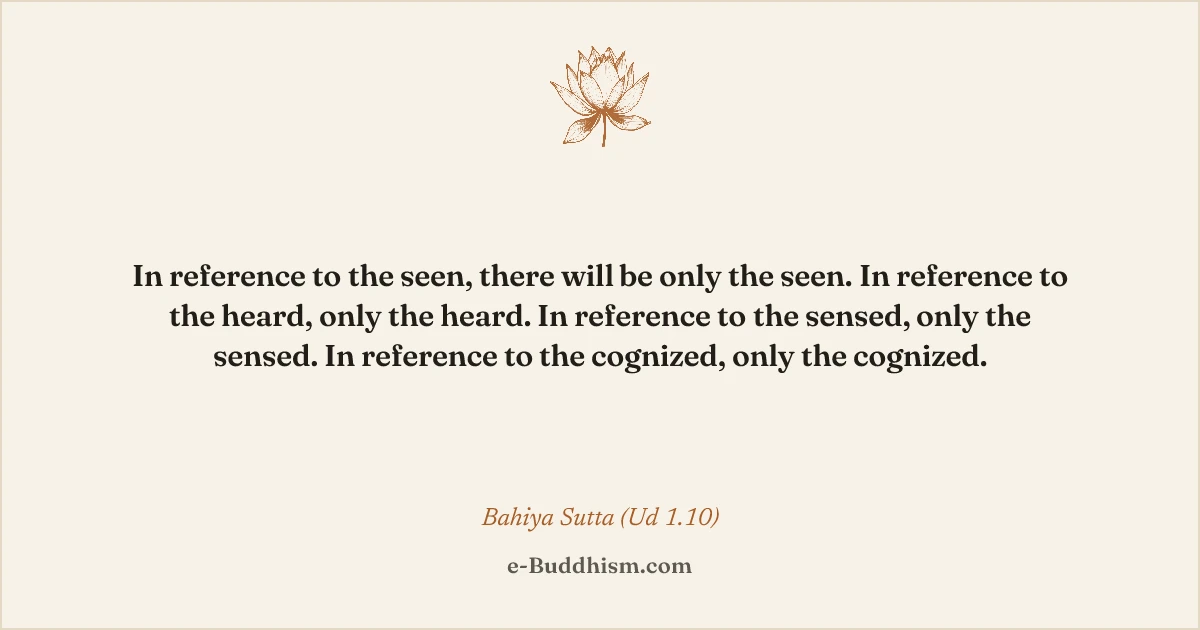 Sumi-e quote card: 'In reference to the seen, there will be only the seen…' — Bāhiya Sutta (Ud 1.10).