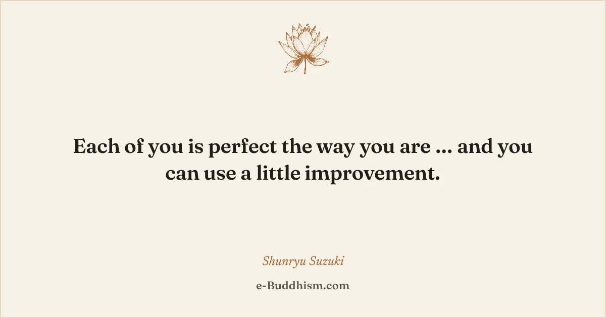 Sumi-e quote card: 'Each of you is perfect the way you are … and you can use a little improvement.' — Shunryu Suzuki.
