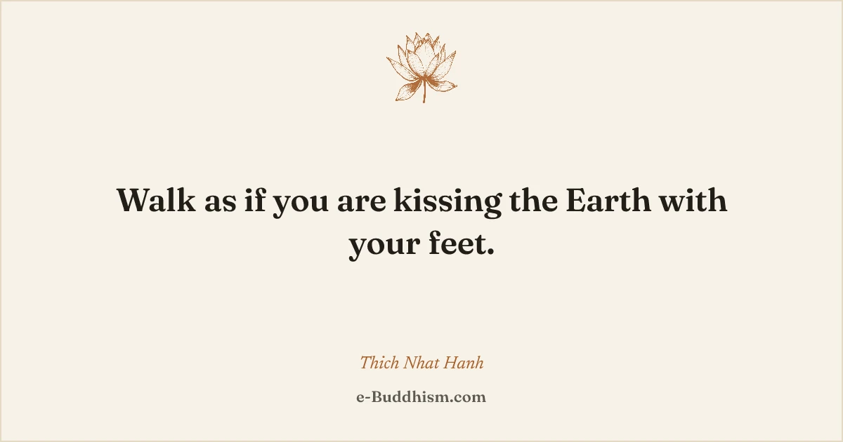 Sumi-e quote card: 'Walk as if you are kissing the Earth with your feet.' — Thich Nhat Hanh.